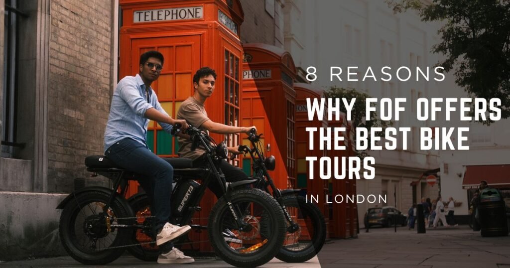 Blog explaining why FOF is the best bike tour in London when compared to the other bike tour companies