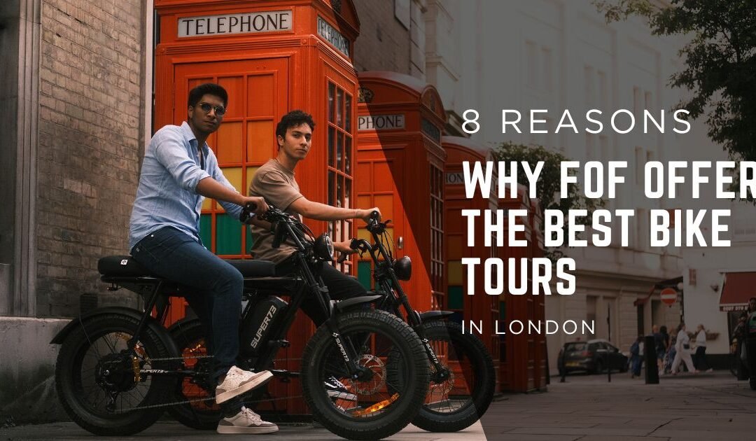 Blog explaining why FOF is the best bike tour in London when compared to the other bike tour companies